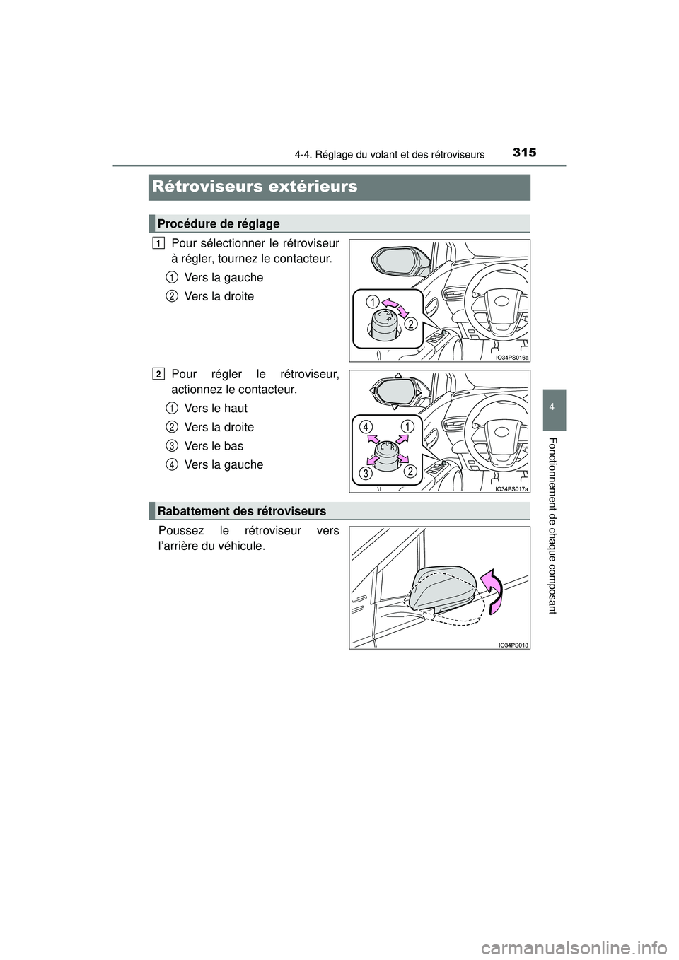 TOYOTA PRIUS PRIME 2018 Manuel du propriétaire (in French) 3154-4. Réglage du volant et des rétroviseurs
PRIUS PRIME_OM_OM47C17D_(D)
4
Fonctionnement de chaque composant
Rétroviseurs extérieurs
Pour sélectionner le rétroviseur
à régler, tournez le con TOYOTA PRIUS PRIME 2018 Manuel du propriétaire (in French) 3154-4. Réglage du volant et des rétroviseurs
PRIUS PRIME_OM_OM47C17D_(D)
4
Fonctionnement de chaque composant
Rétroviseurs extérieurs
Pour sélectionner le rétroviseur
à régler, tournez le con