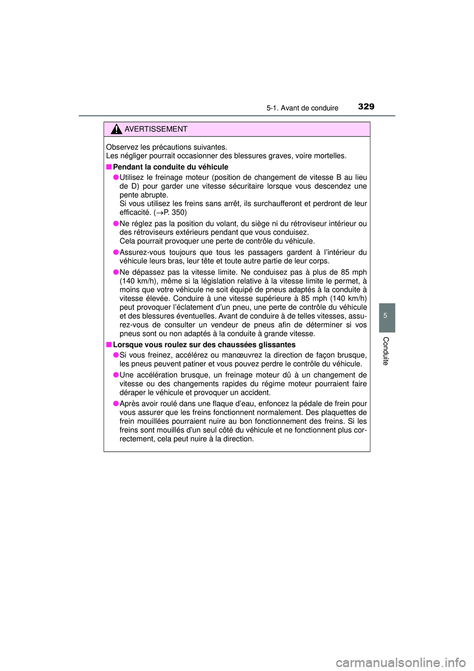 TOYOTA PRIUS PRIME 2018 Manuel du propriétaire (in French) PRIUS PRIME_OM_OM47C17D_(D)
3295-1. Avant de conduire
5
Conduite
AVERTISSEMENT
Observez les précautions suivantes.
Les négliger pourrait occasionner des blessures graves, voire mortelles.
■Pendan TOYOTA PRIUS PRIME 2018 Manuel du propriétaire (in French) PRIUS PRIME_OM_OM47C17D_(D)
3295-1. Avant de conduire
5
Conduite
AVERTISSEMENT
Observez les précautions suivantes.
Les négliger pourrait occasionner des blessures graves, voire mortelles.
■Pendan