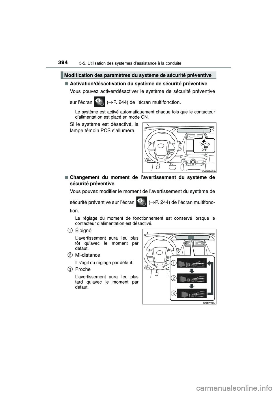 TOYOTA PRIUS PRIME 2018 Manuel du propriétaire (in French) 394
PRIUS PRIME_OM_OM47C17D_(D)
5-5. Utilisation des systèmes d’assistance à la conduite
■Activation/désactivation du système de sécurité préventive
Vous pouvez activer/désactiver le syst TOYOTA PRIUS PRIME 2018 Manuel du propriétaire (in French) 394
PRIUS PRIME_OM_OM47C17D_(D)
5-5. Utilisation des systèmes d’assistance à la conduite
■Activation/désactivation du système de sécurité préventive
Vous pouvez activer/désactiver le syst
