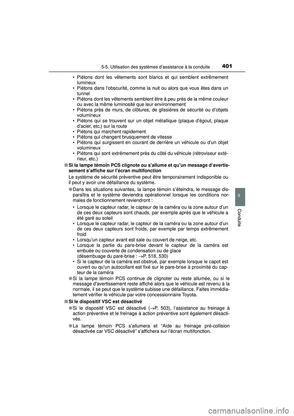 TOYOTA PRIUS PRIME 2018 Manuel du propriétaire (in French) PRIUS PRIME_OM_OM47C17D_(D)
4015-5. Utilisation des systèmes d’assistance à la conduite
5
Conduite
• Piétons dont les vêtements sont blancs et qui semblent extrêmementlumineux
• Piétons da TOYOTA PRIUS PRIME 2018 Manuel du propriétaire (in French) PRIUS PRIME_OM_OM47C17D_(D)
4015-5. Utilisation des systèmes d’assistance à la conduite
5
Conduite
• Piétons dont les vêtements sont blancs et qui semblent extrêmementlumineux
• Piétons da