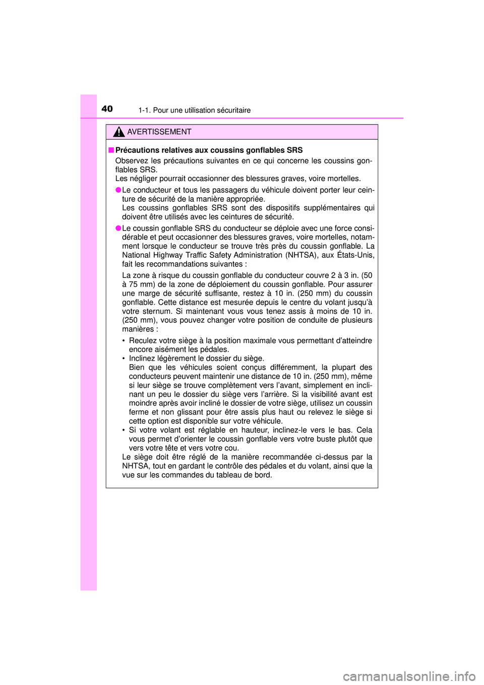 TOYOTA PRIUS PRIME 2018 Manuel du propriétaire (in French) 401-1. Pour une utilisation sécuritaire
PRIUS PRIME_OM_OM47C17D_(D)
AVERTISSEMENT
■Précautions relatives aux coussins gonflables SRS
Observez les précautions suivantes en ce qui concerne les cous TOYOTA PRIUS PRIME 2018 Manuel du propriétaire (in French) 401-1. Pour une utilisation sécuritaire
PRIUS PRIME_OM_OM47C17D_(D)
AVERTISSEMENT
■Précautions relatives aux coussins gonflables SRS
Observez les précautions suivantes en ce qui concerne les cous
