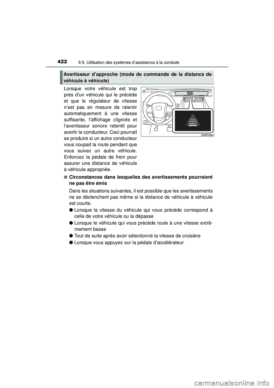 TOYOTA PRIUS PRIME 2018 Manuel du propriétaire (in French) 422
PRIUS PRIME_OM_OM47C17D_(D)
5-5. Utilisation des systèmes d’assistance à la conduite
Lorsque votre véhicule est trop
près d’un véhicule qui le précède
et que le régulateur de vitesse
n TOYOTA PRIUS PRIME 2018 Manuel du propriétaire (in French) 422
PRIUS PRIME_OM_OM47C17D_(D)
5-5. Utilisation des systèmes d’assistance à la conduite
Lorsque votre véhicule est trop
près d’un véhicule qui le précède
et que le régulateur de vitesse
n