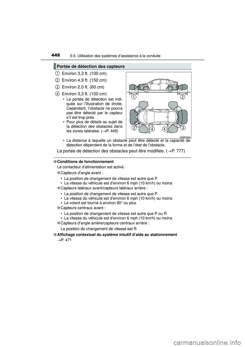 TOYOTA PRIUS PRIME 2018  Manuel du propriétaire (in French) 448
PRIUS PRIME_OM_OM47C17D_(D)
5-5. Utilisation des systèmes d’assistance à la conduite
Environ 3,3 ft. (100 cm)
Environ 4,9 ft. (150 cm)
Environ 2,0 ft. (60 cm)
Environ 3,3 ft. (100 cm)
• La p