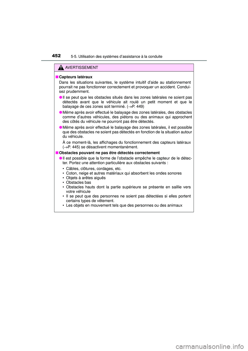 TOYOTA PRIUS PRIME 2018 Manuel du propriétaire (in French) 452
PRIUS PRIME_OM_OM47C17D_(D)
5-5. Utilisation des systèmes d’assistance à la conduite
AVERTISSEMENT
■Capteurs latéraux
Dans les situations suivantes, le système intuitif d’aide au station TOYOTA PRIUS PRIME 2018 Manuel du propriétaire (in French) 452
PRIUS PRIME_OM_OM47C17D_(D)
5-5. Utilisation des systèmes d’assistance à la conduite
AVERTISSEMENT
■Capteurs latéraux
Dans les situations suivantes, le système intuitif d’aide au station