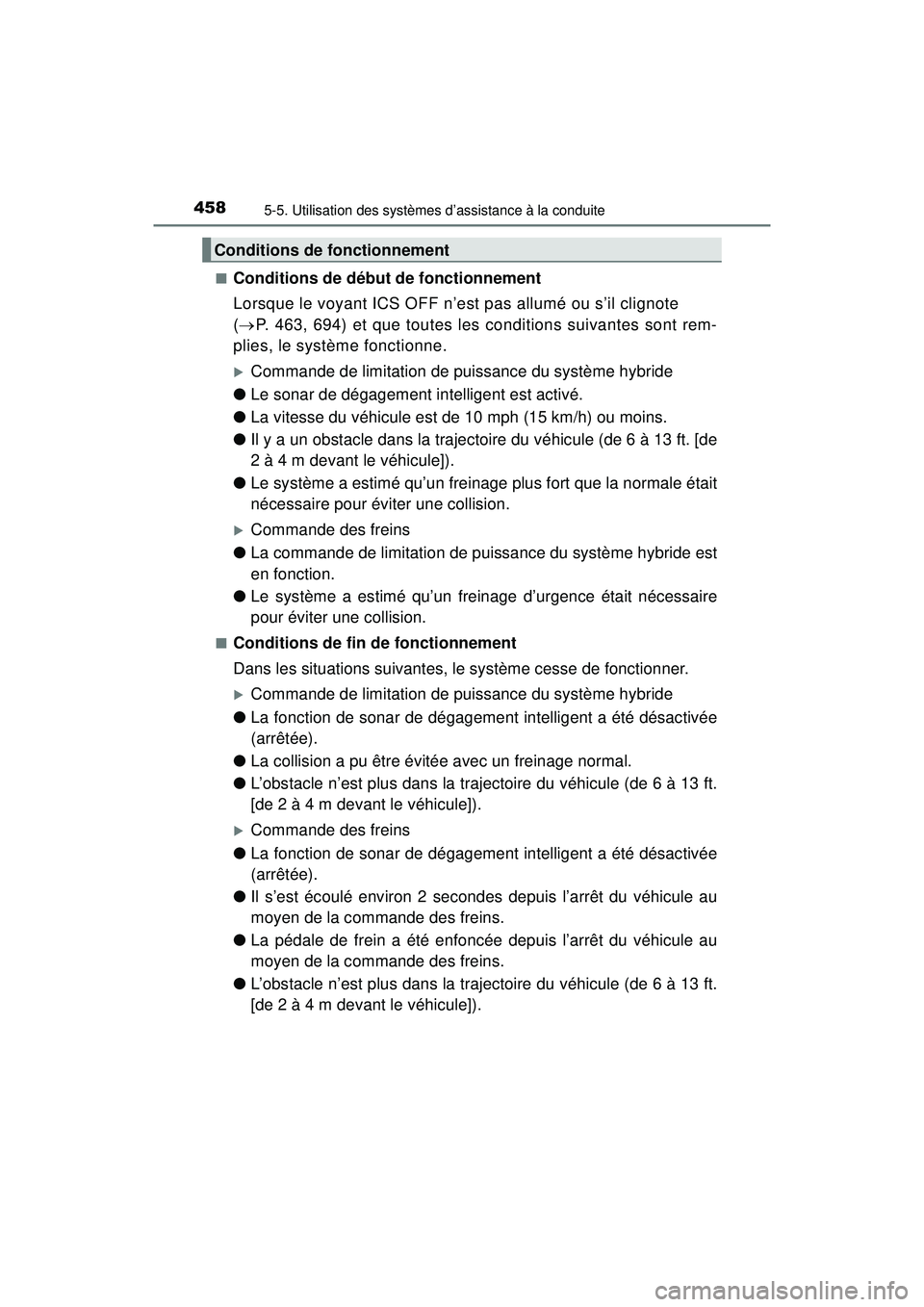TOYOTA PRIUS PRIME 2018 Manuel du propriétaire (in French) 458
PRIUS PRIME_OM_OM47C17D_(D)
5-5. Utilisation des systèmes d’assistance à la conduite
■Conditions de début de fonctionnement
Lorsque le voyant ICS OFF n’est pas allumé ou s’il clignote TOYOTA PRIUS PRIME 2018 Manuel du propriétaire (in French) 458
PRIUS PRIME_OM_OM47C17D_(D)
5-5. Utilisation des systèmes d’assistance à la conduite
■Conditions de début de fonctionnement
Lorsque le voyant ICS OFF n’est pas allumé ou s’il clignote