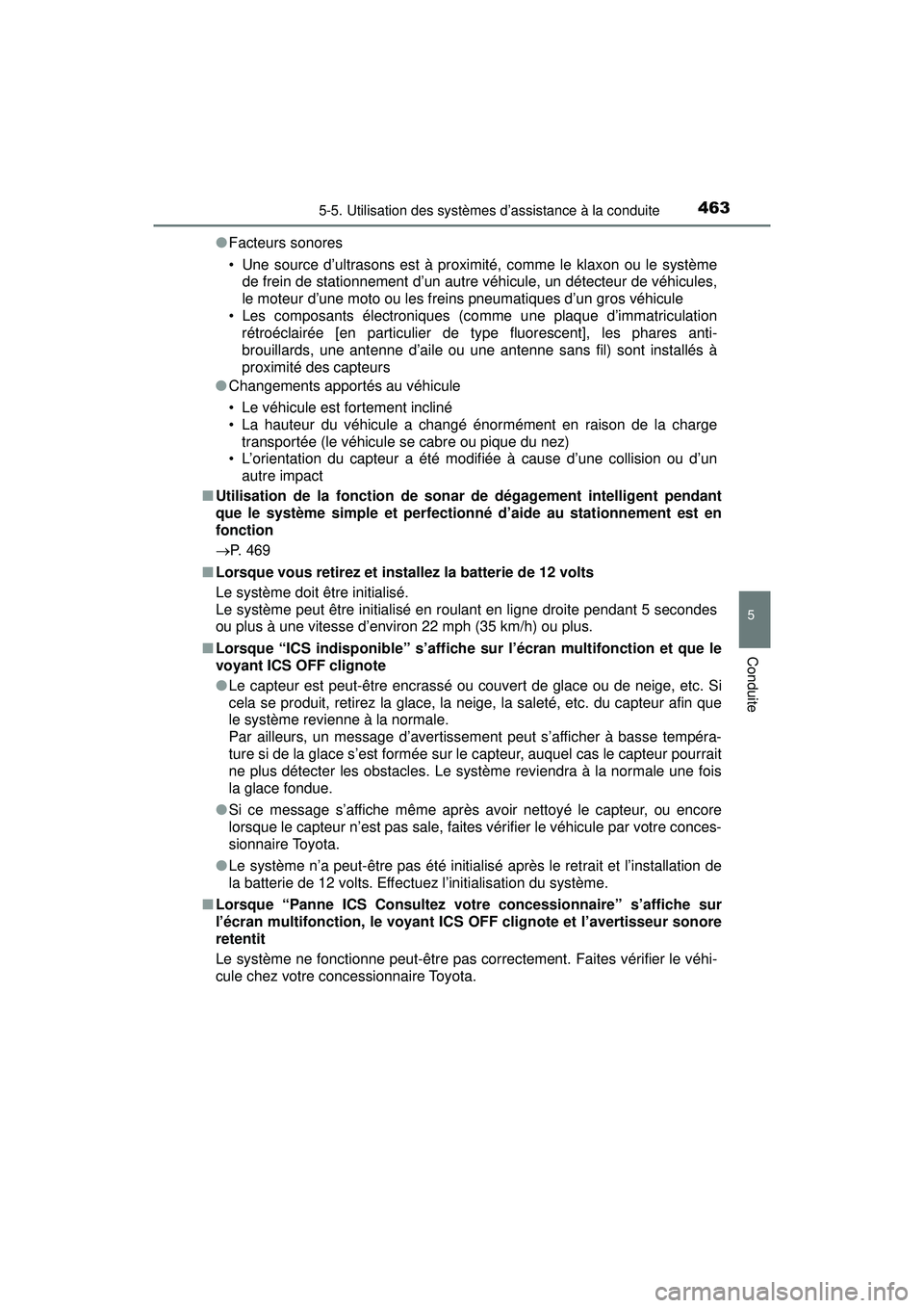 TOYOTA PRIUS PRIME 2018  Manuel du propriétaire (in French) PRIUS PRIME_OM_OM47C17D_(D)
4635-5. Utilisation des systèmes d’assistance à la conduite
5
Conduite
●Facteurs sonores
• Une source d’ultrasons est à proximité, comme le klaxon ou le systèm