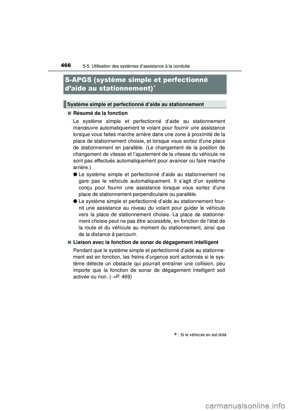TOYOTA PRIUS PRIME 2018  Manuel du propriétaire (in French) 466
PRIUS PRIME_OM_OM47C17D_(D)
5-5. Utilisation des systèmes d’assistance à la conduite
S-APGS (système simple et perfectionné 
d’aide au stationnement)

■Résumé de la fonction
Le syst