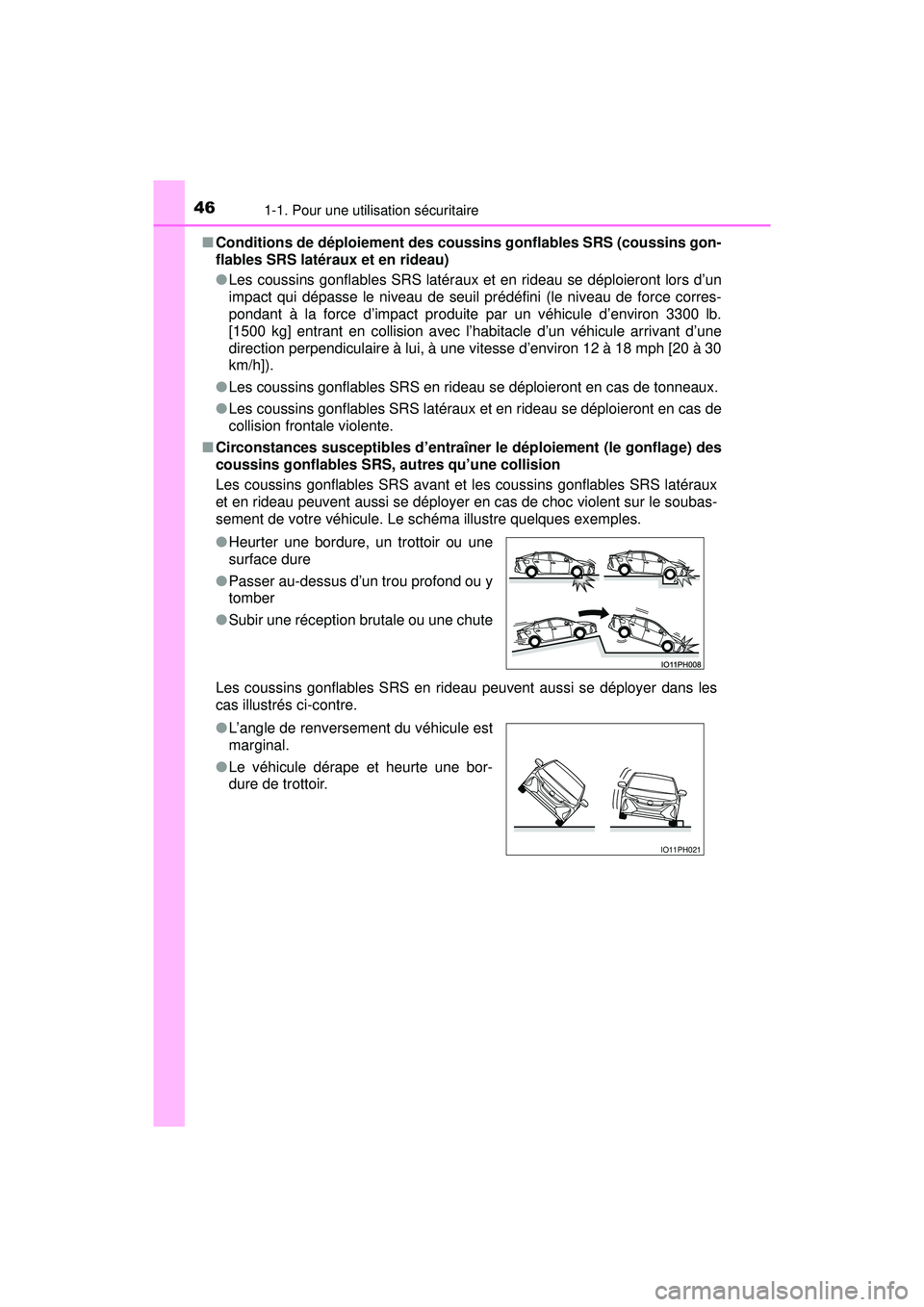 TOYOTA PRIUS PRIME 2018 Manuel du propriétaire (in French) 461-1. Pour une utilisation sécuritaire
PRIUS PRIME_OM_OM47C17D_(D)■
Conditions de déploiement des coussins gonflables SRS (coussins gon-
flables SRS latéraux et en rideau)
●Les coussins gonfla TOYOTA PRIUS PRIME 2018 Manuel du propriétaire (in French) 461-1. Pour une utilisation sécuritaire
PRIUS PRIME_OM_OM47C17D_(D)■
Conditions de déploiement des coussins gonflables SRS (coussins gon-
flables SRS latéraux et en rideau)
●Les coussins gonfla