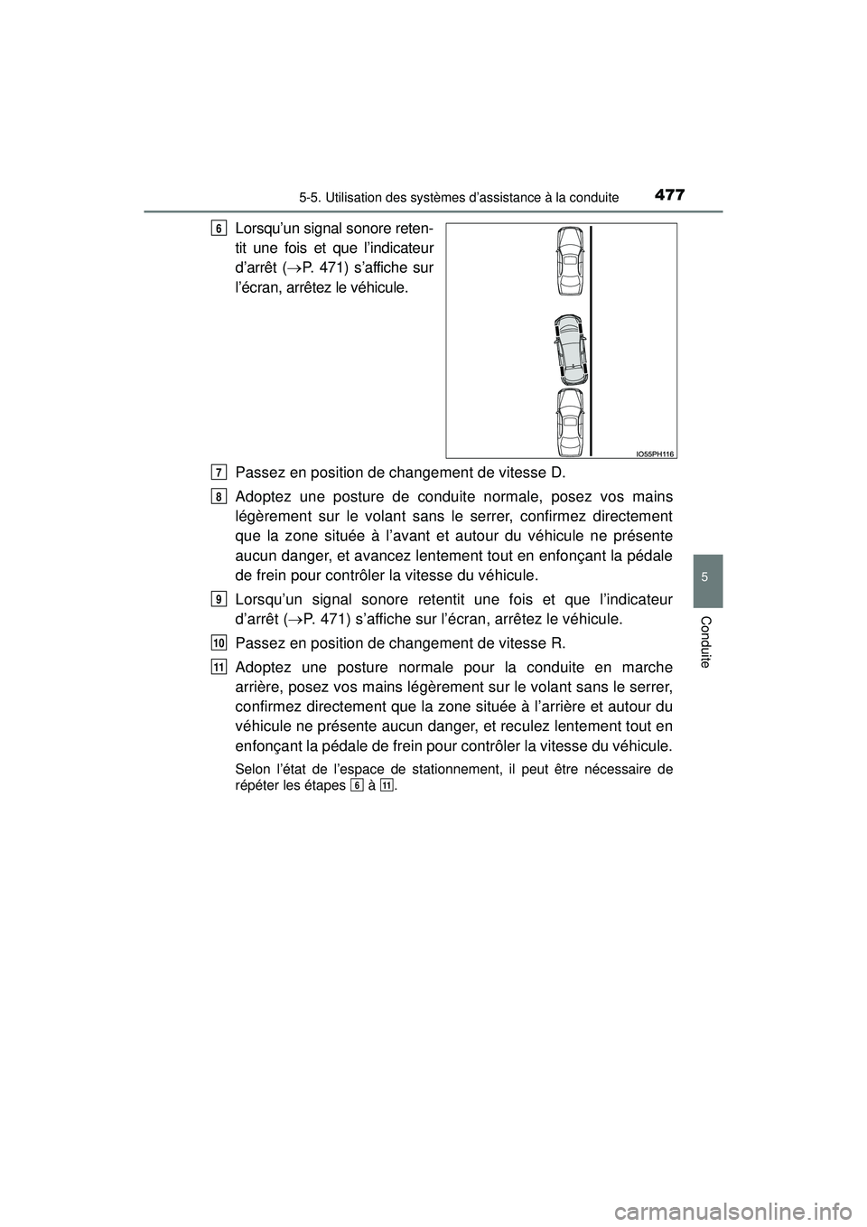 TOYOTA PRIUS PRIME 2018  Manuel du propriétaire (in French) PRIUS PRIME_OM_OM47C17D_(D)
4775-5. Utilisation des systèmes d’assistance à la conduite
5
Conduite
Lorsqu’un signal sonore reten-
tit une fois et que l’indicateur
d’arrêt (P. 471) s’af