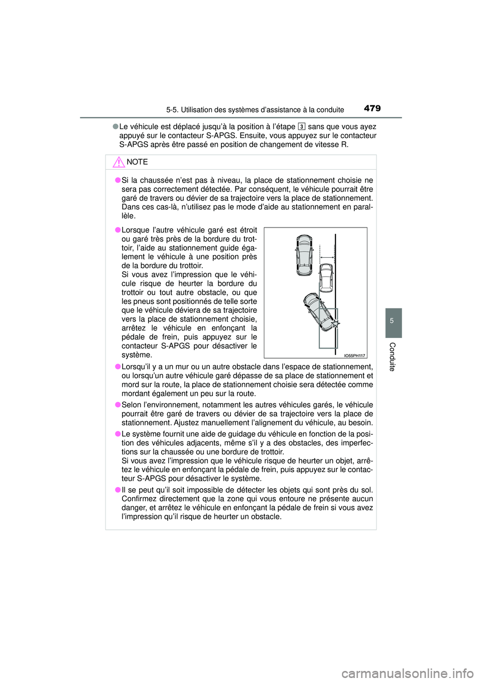 TOYOTA PRIUS PRIME 2018  Manuel du propriétaire (in French) PRIUS PRIME_OM_OM47C17D_(D)
4795-5. Utilisation des systèmes d’assistance à la conduite
5
Conduite
●Le véhicule est déplacé jusqu’à la position à l’étape   sans que vous ayez
appuyé s