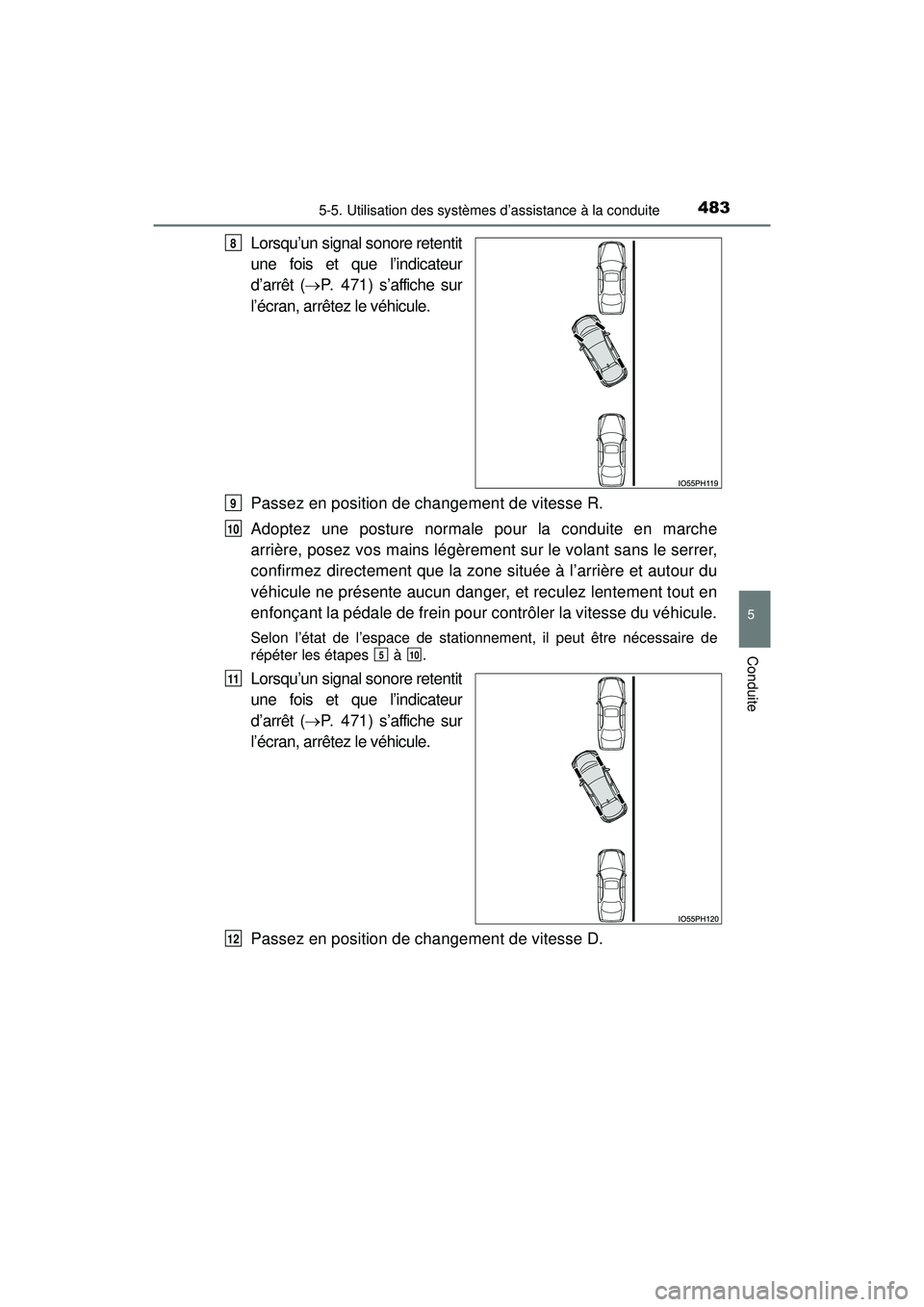 TOYOTA PRIUS PRIME 2018  Manuel du propriétaire (in French) PRIUS PRIME_OM_OM47C17D_(D)
4835-5. Utilisation des systèmes d’assistance à la conduite
5
Conduite
Lorsqu’un signal sonore retentit
une fois et que l’indicateur
d’arrêt (P. 471) s’affi