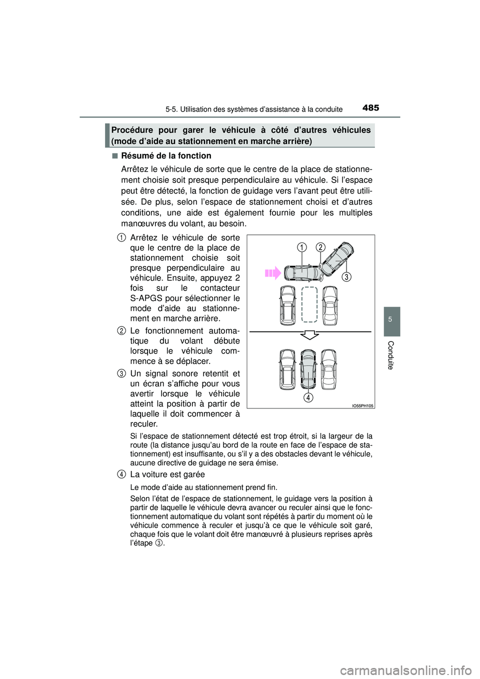 TOYOTA PRIUS PRIME 2018  Manuel du propriétaire (in French) PRIUS PRIME_OM_OM47C17D_(D)
4855-5. Utilisation des systèmes d’assistance à la conduite
5
Conduite
■Résumé de la fonction
Arrêtez le véhicule de sorte que le centre de la place de stationne-