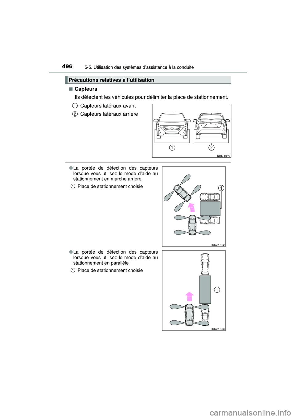 TOYOTA PRIUS PRIME 2018 Manuel du propriétaire (in French) 496
PRIUS PRIME_OM_OM47C17D_(D)
5-5. Utilisation des systèmes d’assistance à la conduite
■Capteurs
Ils détectent les véhicules pour délimiter la place de stationnement. Capteurs latéraux ava TOYOTA PRIUS PRIME 2018 Manuel du propriétaire (in French) 496
PRIUS PRIME_OM_OM47C17D_(D)
5-5. Utilisation des systèmes d’assistance à la conduite
■Capteurs
Ils détectent les véhicules pour délimiter la place de stationnement. Capteurs latéraux ava