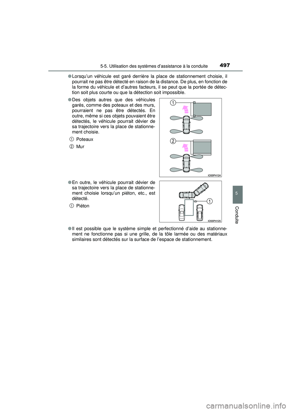 TOYOTA PRIUS PRIME 2018 Manuel du propriétaire (in French) PRIUS PRIME_OM_OM47C17D_(D)
4975-5. Utilisation des systèmes d’assistance à la conduite
5
Conduite
●Lorsqu’un véhicule est garé derrière la place de stationnement choisie, il
pourrait ne pa TOYOTA PRIUS PRIME 2018 Manuel du propriétaire (in French) PRIUS PRIME_OM_OM47C17D_(D)
4975-5. Utilisation des systèmes d’assistance à la conduite
5
Conduite
●Lorsqu’un véhicule est garé derrière la place de stationnement choisie, il
pourrait ne pa