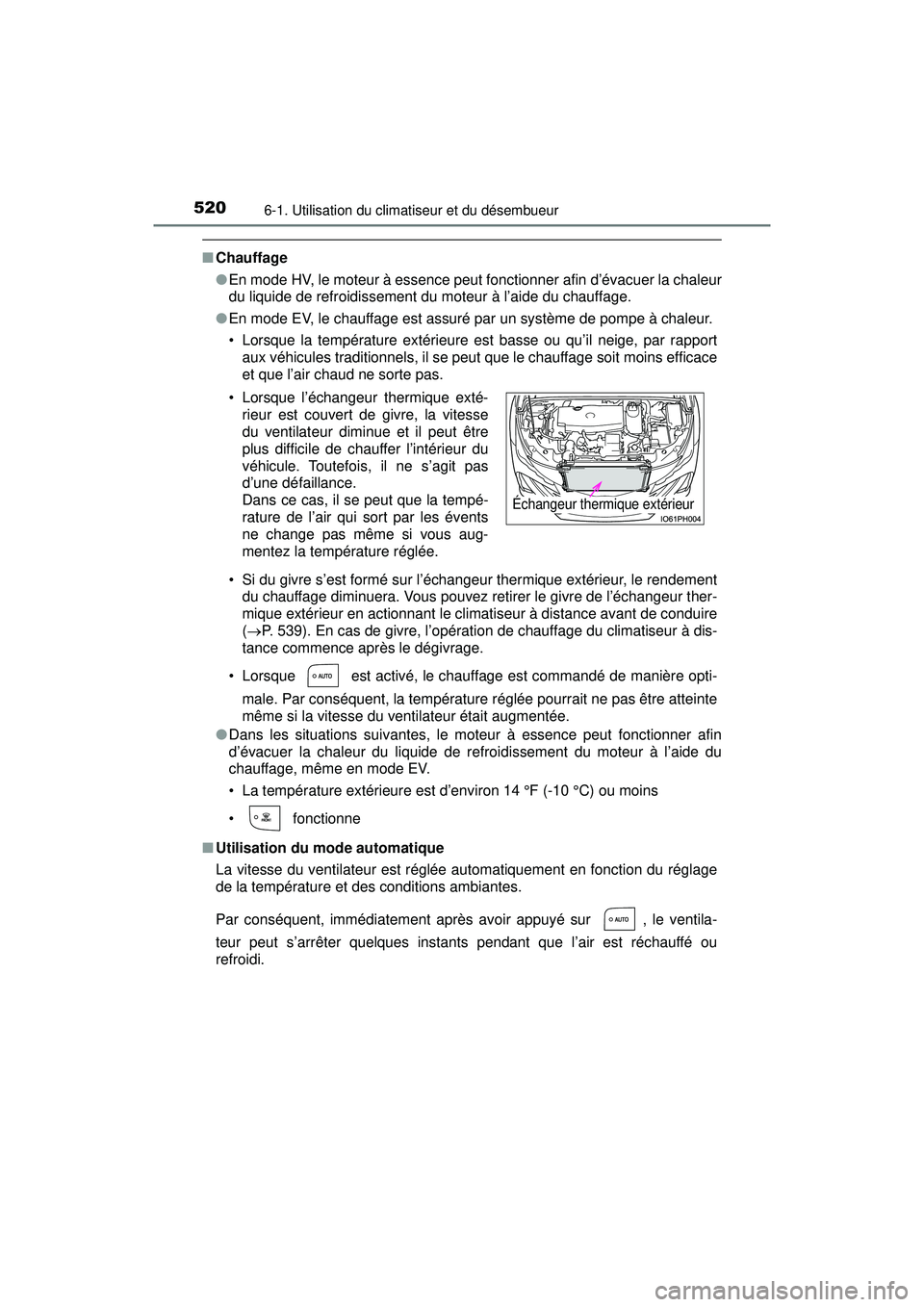 TOYOTA PRIUS PRIME 2018 Manuel du propriétaire (in French) 5206-1. Utilisation du climatiseur et du désembueur
PRIUS PRIME_OM_OM47C17D_(D)
■Chauffage
●En mode HV, le moteur à essence peut fonctionner afin d’évacuer la chaleur
du liquide de refroidiss TOYOTA PRIUS PRIME 2018 Manuel du propriétaire (in French) 5206-1. Utilisation du climatiseur et du désembueur
PRIUS PRIME_OM_OM47C17D_(D)
■Chauffage
●En mode HV, le moteur à essence peut fonctionner afin d’évacuer la chaleur
du liquide de refroidiss