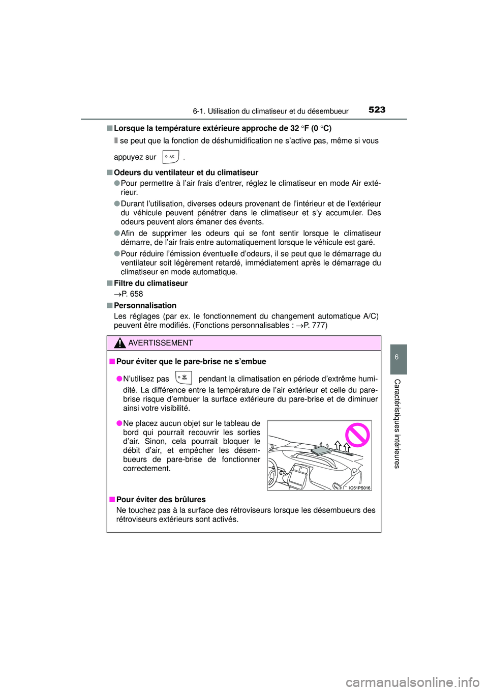TOYOTA PRIUS PRIME 2018 Manuel du propriétaire (in French) PRIUS PRIME_OM_OM47C17D_(D)
5236-1. Utilisation du climatiseur et du désembueur
6
Caractéristiques intérieures
■Lorsque la température extérieure approche de 32 F (0 C)
Il se peut que l TOYOTA PRIUS PRIME 2018 Manuel du propriétaire (in French) PRIUS PRIME_OM_OM47C17D_(D)
5236-1. Utilisation du climatiseur et du désembueur
6
Caractéristiques intérieures
■Lorsque la température extérieure approche de 32 F (0 C)
Il se peut que l