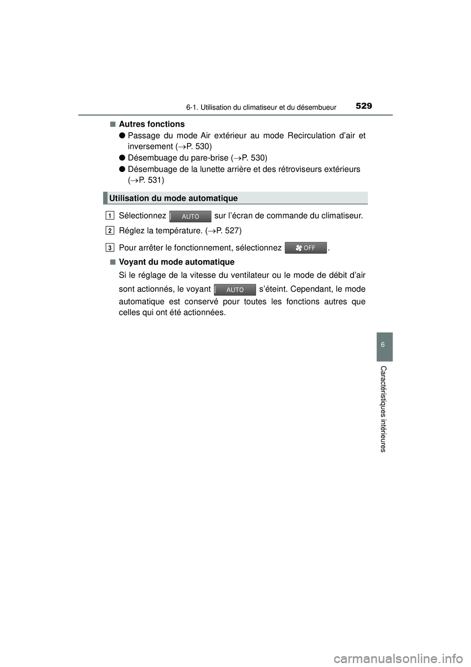 TOYOTA PRIUS PRIME 2018 Manuel du propriétaire (in French) PRIUS PRIME_OM_OM47C17D_(D)
5296-1. Utilisation du climatiseur et du désembueur
6
Caractéristiques intérieures
■Autres fonctions
●Passage du mode Air extérieur au mode Recirculation d’air et TOYOTA PRIUS PRIME 2018 Manuel du propriétaire (in French) PRIUS PRIME_OM_OM47C17D_(D)
5296-1. Utilisation du climatiseur et du désembueur
6
Caractéristiques intérieures
■Autres fonctions
●Passage du mode Air extérieur au mode Recirculation d’air et