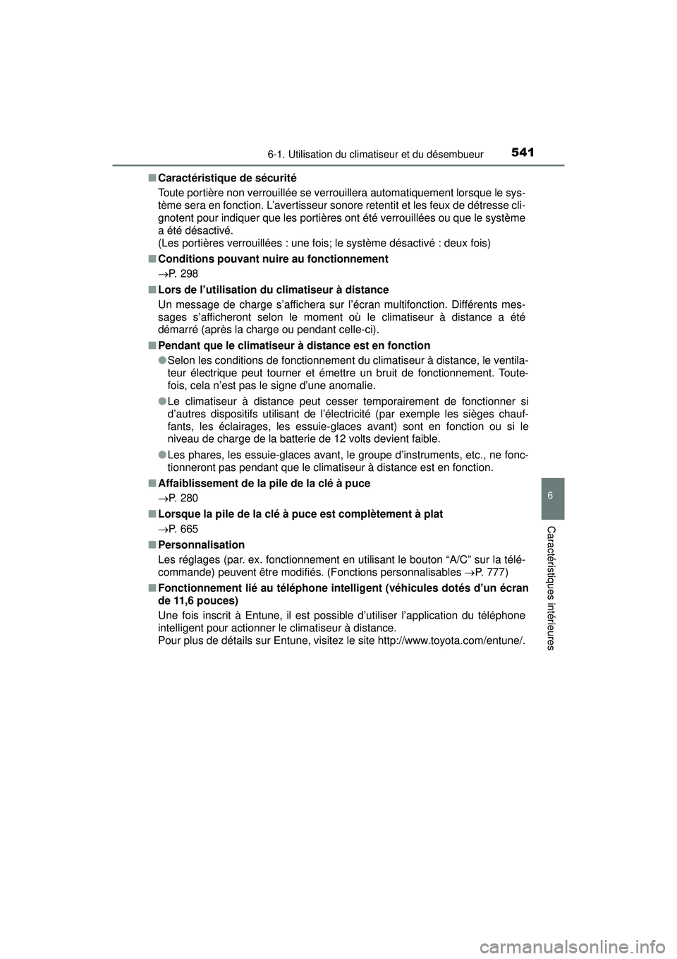 TOYOTA PRIUS PRIME 2018 Manuel du propriétaire (in French) PRIUS PRIME_OM_OM47C17D_(D)
5416-1. Utilisation du climatiseur et du désembueur
6
Caractéristiques intérieures
■Caractéristique de sécurité
Toute portière non verrouillée se verrouillera aut TOYOTA PRIUS PRIME 2018 Manuel du propriétaire (in French) PRIUS PRIME_OM_OM47C17D_(D)
5416-1. Utilisation du climatiseur et du désembueur
6
Caractéristiques intérieures
■Caractéristique de sécurité
Toute portière non verrouillée se verrouillera aut