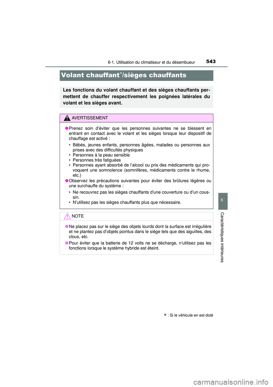 TOYOTA PRIUS PRIME 2018 Manuel du propriétaire (in French) 543
PRIUS PRIME_OM_OM47C17D_(D)
6-1. Utilisation du climatiseur et du désembueur
6
Caractéristiques intérieures
Volant chauffant/sièges chauffants
: Si le véhicule en est doté
Les fonctio TOYOTA PRIUS PRIME 2018 Manuel du propriétaire (in French) 543
PRIUS PRIME_OM_OM47C17D_(D)
6-1. Utilisation du climatiseur et du désembueur
6
Caractéristiques intérieures
Volant chauffant/sièges chauffants
: Si le véhicule en est doté
Les fonctio