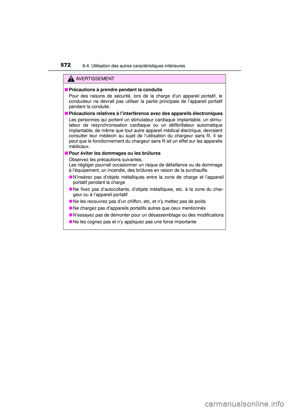 TOYOTA PRIUS PRIME 2018 Manuel du propriétaire (in French) 572
PRIUS PRIME_OM_OM47C17D_(D)
6-4. Utilisation des autres caractéristiques intérieures
AVERTISSEMENT
■Précautions à prendre pendant la conduite
Pour des raisons de sécurité, lors de la charg TOYOTA PRIUS PRIME 2018 Manuel du propriétaire (in French) 572
PRIUS PRIME_OM_OM47C17D_(D)
6-4. Utilisation des autres caractéristiques intérieures
AVERTISSEMENT
■Précautions à prendre pendant la conduite
Pour des raisons de sécurité, lors de la charg