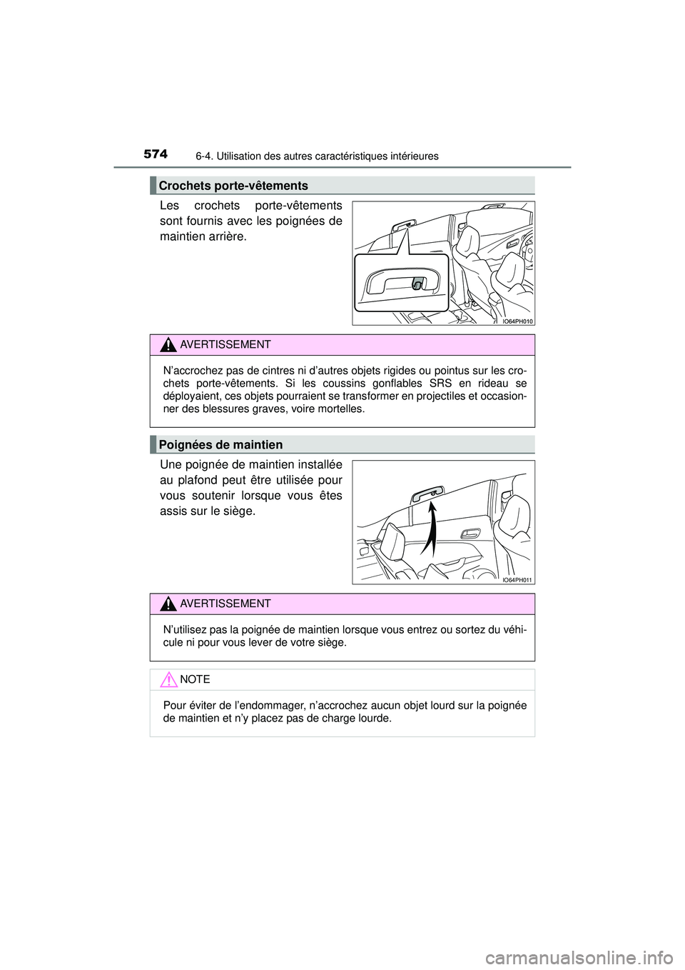 TOYOTA PRIUS PRIME 2018 Manuel du propriétaire (in French) 574
PRIUS PRIME_OM_OM47C17D_(D)
6-4. Utilisation des autres caractéristiques intérieures
Les crochets porte-vêtements
sont fournis avec les poignées de
maintien arrière.
Une poignée de maintien TOYOTA PRIUS PRIME 2018 Manuel du propriétaire (in French) 574
PRIUS PRIME_OM_OM47C17D_(D)
6-4. Utilisation des autres caractéristiques intérieures
Les crochets porte-vêtements
sont fournis avec les poignées de
maintien arrière.
Une poignée de maintien