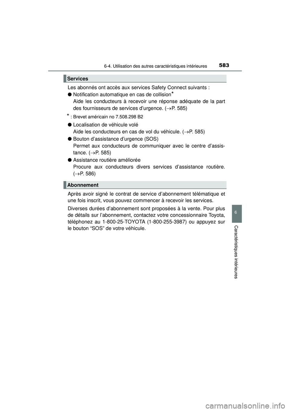 TOYOTA PRIUS PRIME 2018 Manuel du propriétaire (in French) PRIUS PRIME_OM_OM47C17D_(D)
5836-4. Utilisation des autres caractéristiques intérieures
6
Caractéristiques intérieures
Les abonnés ont accès aux services Safety Connect suivants :
●Notificatio TOYOTA PRIUS PRIME 2018 Manuel du propriétaire (in French) PRIUS PRIME_OM_OM47C17D_(D)
5836-4. Utilisation des autres caractéristiques intérieures
6
Caractéristiques intérieures
Les abonnés ont accès aux services Safety Connect suivants :
●Notificatio