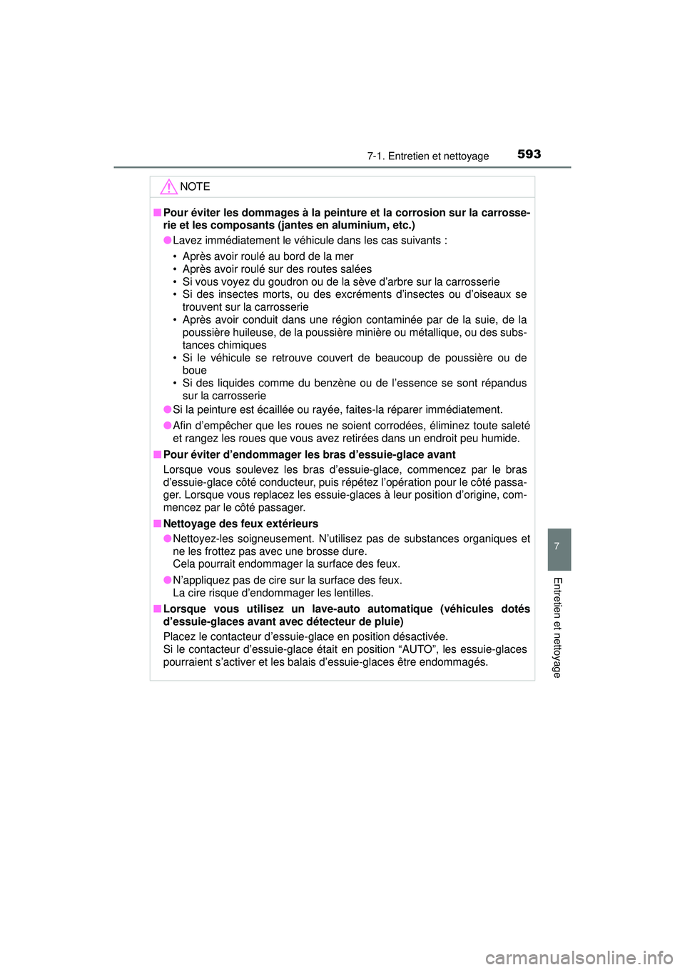 TOYOTA PRIUS PRIME 2018 Manuel du propriétaire (in French) PRIUS PRIME_OM_OM47C17D_(D)
5937-1. Entretien et nettoyage
7
Entretien et nettoyage
NOTE
■Pour éviter les dommages à la peinture et la corrosion sur la carrosse-
rie et les composants (jan tes en TOYOTA PRIUS PRIME 2018 Manuel du propriétaire (in French) PRIUS PRIME_OM_OM47C17D_(D)
5937-1. Entretien et nettoyage
7
Entretien et nettoyage
NOTE
■Pour éviter les dommages à la peinture et la corrosion sur la carrosse-
rie et les composants (jan tes en