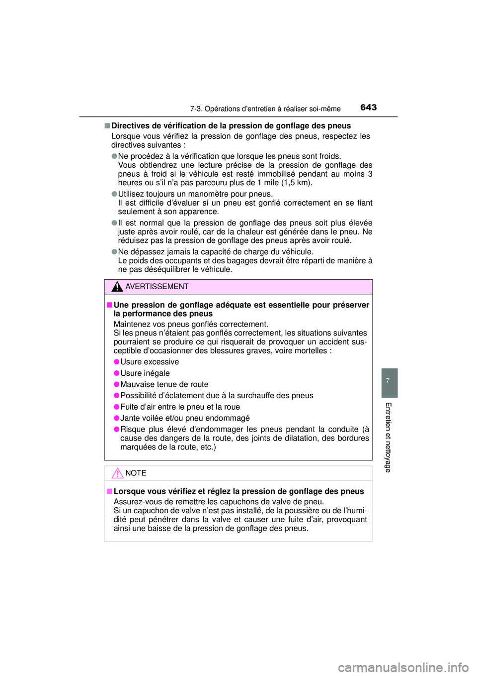 TOYOTA PRIUS PRIME 2018 Manuel du propriétaire (in French) PRIUS PRIME_OM_OM47C17D_(D)
6437-3. Opérations d’entretien à réaliser soi-même
7
Entretien et nettoyage
■Directives de vérification de la pression de gonflage des pneus
Lorsque vous vérifiez TOYOTA PRIUS PRIME 2018 Manuel du propriétaire (in French) PRIUS PRIME_OM_OM47C17D_(D)
6437-3. Opérations d’entretien à réaliser soi-même
7
Entretien et nettoyage
■Directives de vérification de la pression de gonflage des pneus
Lorsque vous vérifiez