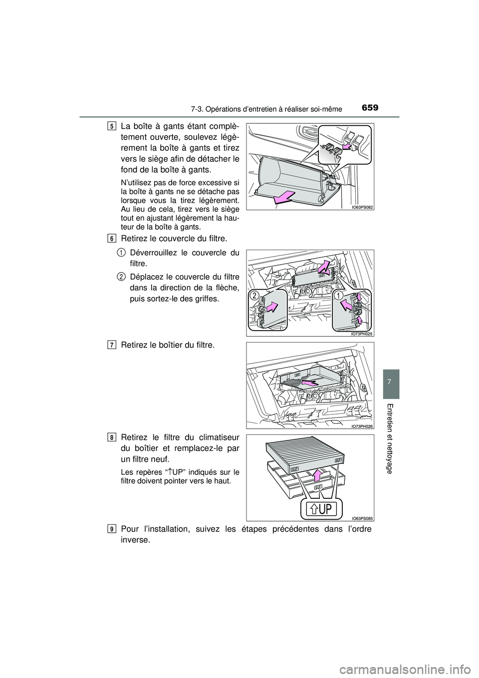 TOYOTA PRIUS PRIME 2018 Manuel du propriétaire (in French) PRIUS PRIME_OM_OM47C17D_(D)
6597-3. Opérations d’entretien à réaliser soi-même
7
Entretien et nettoyage
La boîte à gants étant complè-
tement ouverte, soulevez légè-
rement la boîte à ga TOYOTA PRIUS PRIME 2018 Manuel du propriétaire (in French) PRIUS PRIME_OM_OM47C17D_(D)
6597-3. Opérations d’entretien à réaliser soi-même
7
Entretien et nettoyage
La boîte à gants étant complè-
tement ouverte, soulevez légè-
rement la boîte à ga