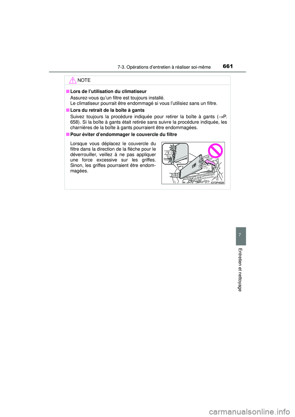 TOYOTA PRIUS PRIME 2018 Manuel du propriétaire (in French) PRIUS PRIME_OM_OM47C17D_(D)
6617-3. Opérations d’entretien à réaliser soi-même
7
Entretien et nettoyage
NOTE
■Lors de l’utilisation du climatiseur
Assurez-vous qu’un filtre est toujours in TOYOTA PRIUS PRIME 2018 Manuel du propriétaire (in French) PRIUS PRIME_OM_OM47C17D_(D)
6617-3. Opérations d’entretien à réaliser soi-même
7
Entretien et nettoyage
NOTE
■Lors de l’utilisation du climatiseur
Assurez-vous qu’un filtre est toujours in