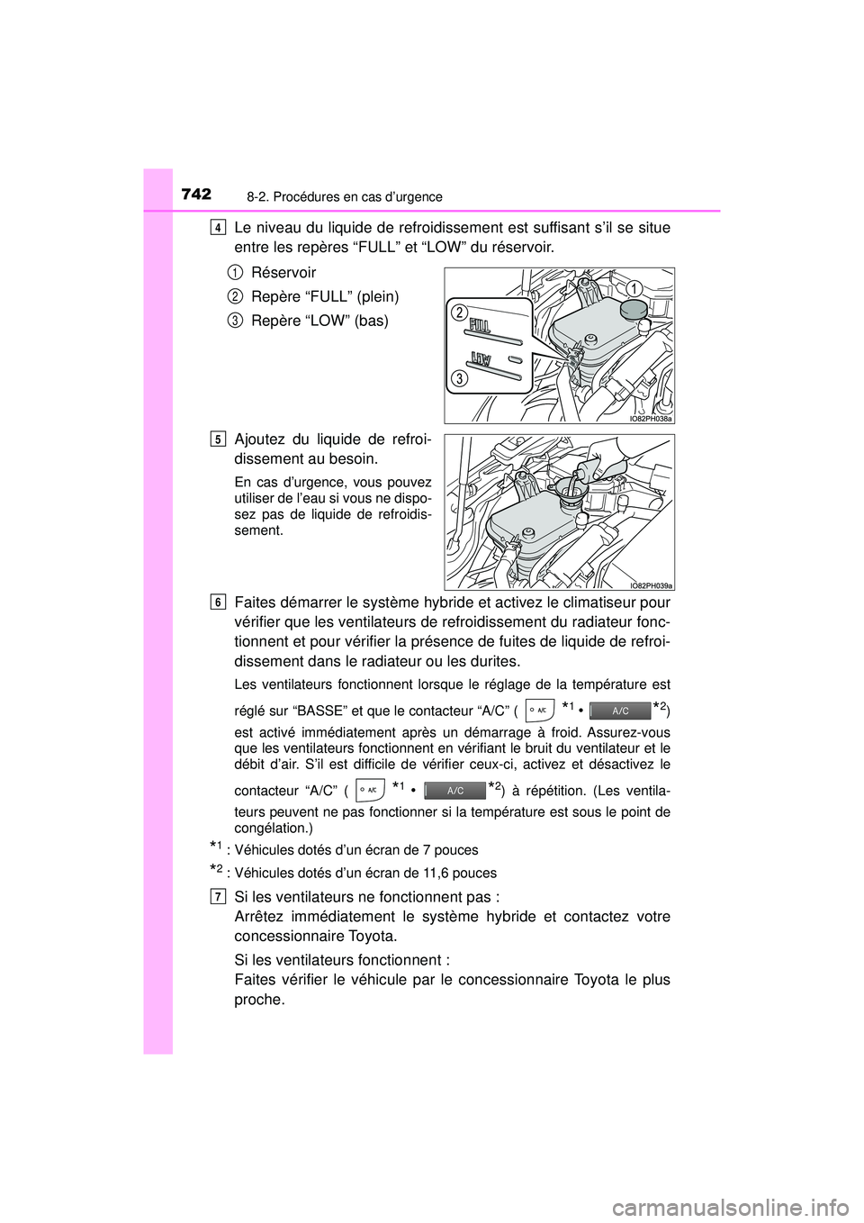 TOYOTA PRIUS PRIME 2018  Manuel du propriétaire (in French) 7428-2. Procédures en cas d’urgence
PRIUS PRIME_OM_OM47C17D_(D)
Le niveau du liquide de refroidissement est suffisant s’il se situe
entre les repères “FULL” et “LOW” du réservoir.Réser