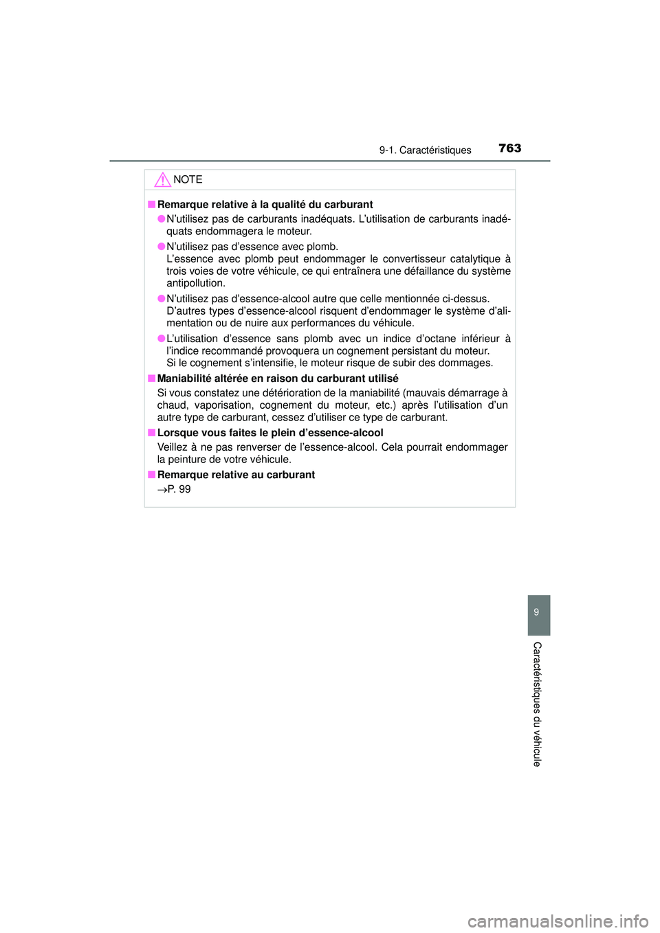 TOYOTA PRIUS PRIME 2018 Manuel du propriétaire (in French) PRIUS PRIME_OM_OM47C17D_(D)
7639-1. Caractéristiques
9
Caractéristiques du véhicule
NOTE
■Remarque relative à la qualité du carburant
●N’utilisez pas de carburants inadéquats. L’utilisat TOYOTA PRIUS PRIME 2018 Manuel du propriétaire (in French) PRIUS PRIME_OM_OM47C17D_(D)
7639-1. Caractéristiques
9
Caractéristiques du véhicule
NOTE
■Remarque relative à la qualité du carburant
●N’utilisez pas de carburants inadéquats. L’utilisat