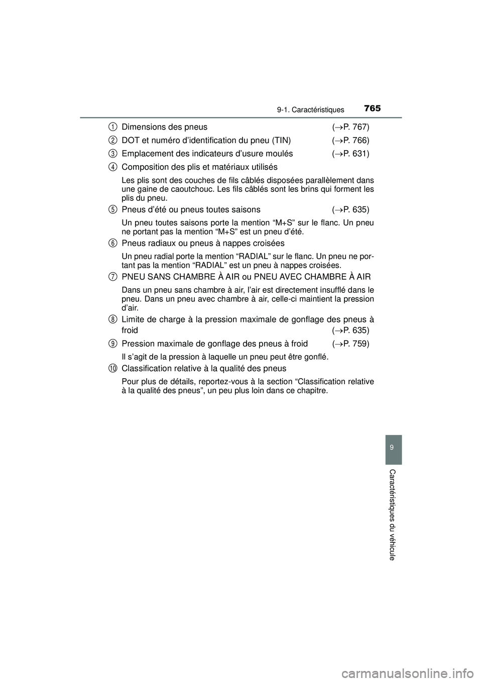 TOYOTA PRIUS PRIME 2018 Manuel du propriétaire (in French) PRIUS PRIME_OM_OM47C17D_(D)
7659-1. Caractéristiques
9
Caractéristiques du véhicule
Dimensions des pneus( P. 767)
DOT et numéro d’identification du pneu (TIN) ( P. 766)
Emplacement des ind TOYOTA PRIUS PRIME 2018 Manuel du propriétaire (in French) PRIUS PRIME_OM_OM47C17D_(D)
7659-1. Caractéristiques
9
Caractéristiques du véhicule
Dimensions des pneus( P. 767)
DOT et numéro d’identification du pneu (TIN) ( P. 766)
Emplacement des ind