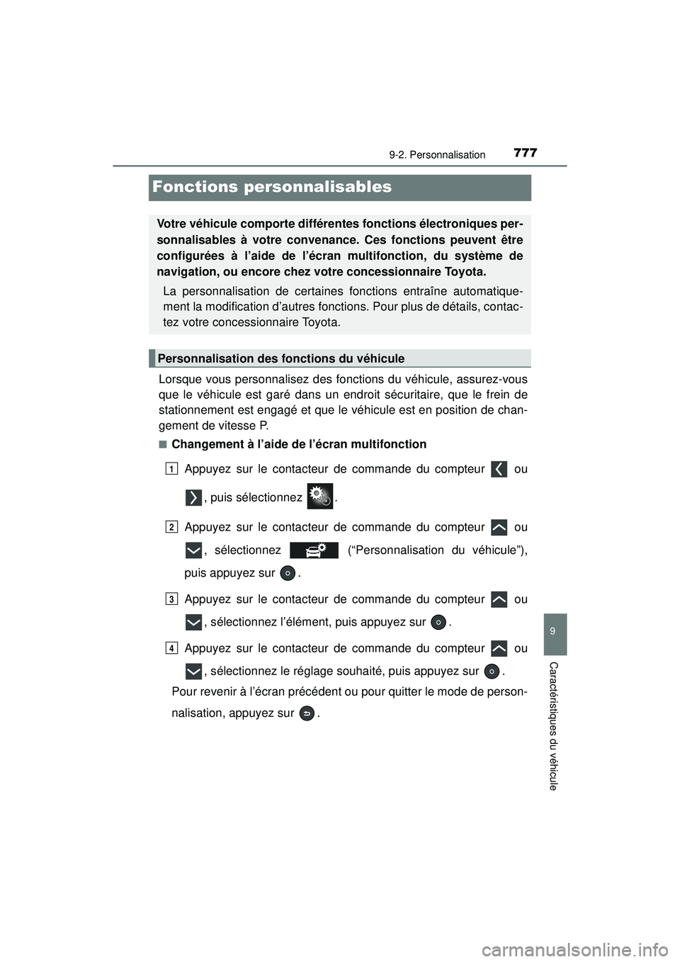 TOYOTA PRIUS PRIME 2018  Manuel du propriétaire (in French) 777
PRIUS PRIME_OM_OM47C17D_(D)
9-2. Personnalisation
9
Caractéristiques du véhicule
Fonctions personnalisables
Lorsque vous personnalisez des fonctions du véhicule, assurez-vous
que le véhicule e