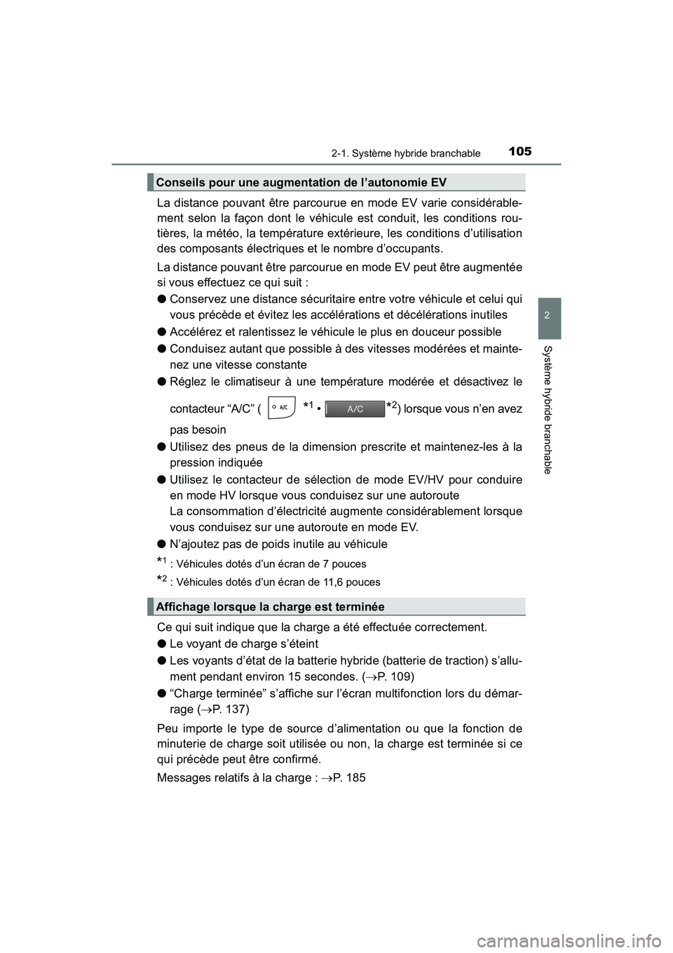 TOYOTA PRIUS PRIME 2017 Manuel du propriétaire (in French) PRIUS PRIME_OM_OM47A88D_(D)
1052-1. Système hybride branchable
2
Système hybride branchable
La distance pouvant être parcourue en mode EV varie considérable-
ment selon la façon dont le véhicule TOYOTA PRIUS PRIME 2017 Manuel du propriétaire (in French) PRIUS PRIME_OM_OM47A88D_(D)
1052-1. Système hybride branchable
2
Système hybride branchable
La distance pouvant être parcourue en mode EV varie considérable-
ment selon la façon dont le véhicule