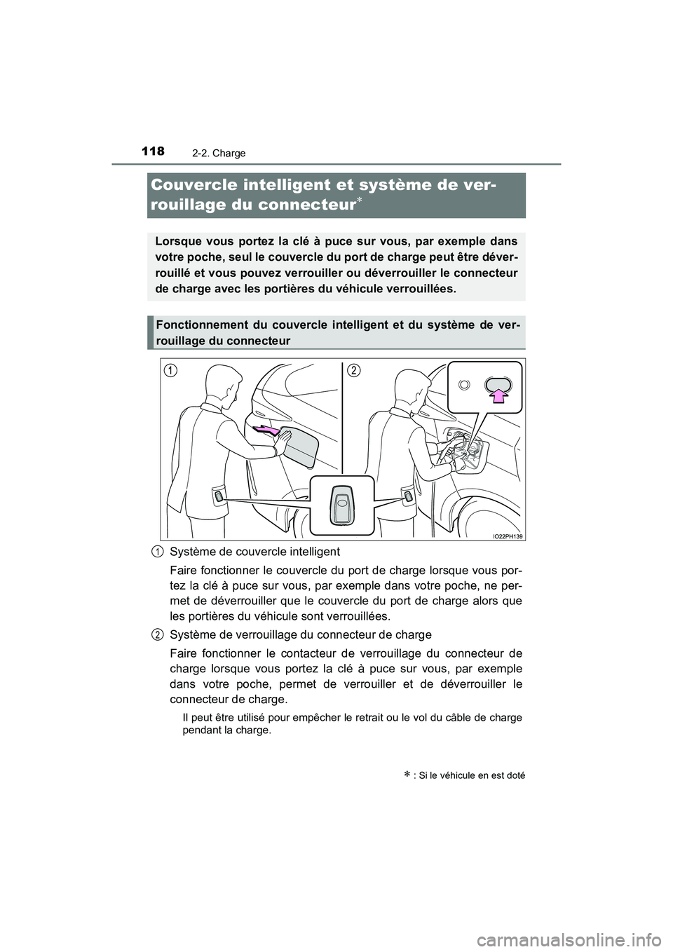 TOYOTA PRIUS PRIME 2017  Manuel du propriétaire (in French) 118
PRIUS PRIME_OM_OM47A88D_(D)
2-2. Charge
Couvercle intelligent et système de ver-
rouillage du connecteur

Système de couvercle intelligent
Faire fonctionner le couvercle du port de charge lor