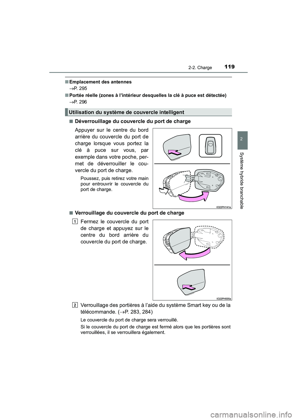 TOYOTA PRIUS PRIME 2017 Manuel du propriétaire (in French) PRIUS PRIME_OM_OM47A88D_(D)
1192-2. Charge
2
Système hybride branchable
■Emplacement des antennes
P. 295
■ Portée réelle (zones à l’intérieur desquelles la clé à puce est détectée)
TOYOTA PRIUS PRIME 2017 Manuel du propriétaire (in French) PRIUS PRIME_OM_OM47A88D_(D)
1192-2. Charge
2
Système hybride branchable
■Emplacement des antennes
P. 295
■ Portée réelle (zones à l’intérieur desquelles la clé à puce est détectée)