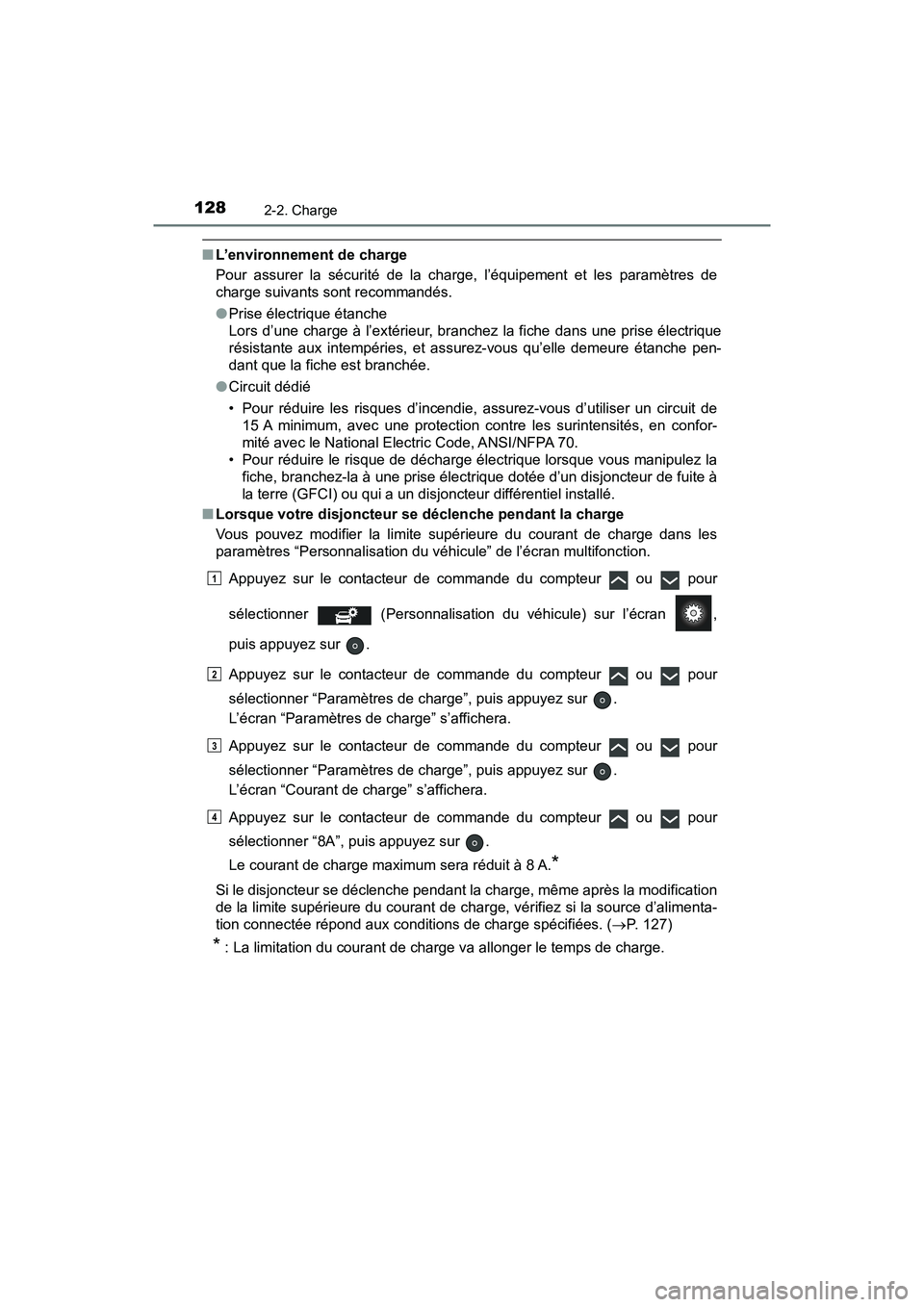 TOYOTA PRIUS PRIME 2017 Manuel du propriétaire (in French) 128
PRIUS PRIME_OM_OM47A88D_(D)
2-2. Charge
■L’environnement de charge
Pour assurer la sécurité de la charge, l’équipement et les paramètres de
charge suivants sont recommandés.
●Prise é TOYOTA PRIUS PRIME 2017 Manuel du propriétaire (in French) 128
PRIUS PRIME_OM_OM47A88D_(D)
2-2. Charge
■L’environnement de charge
Pour assurer la sécurité de la charge, l’équipement et les paramètres de
charge suivants sont recommandés.
●Prise é