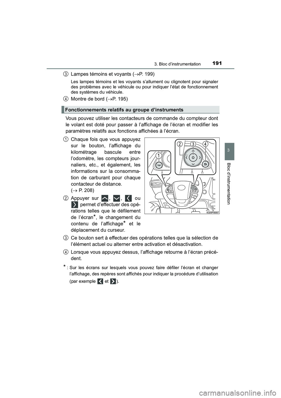 TOYOTA PRIUS PRIME 2017 Manuel du propriétaire (in French) PRIUS PRIME_OM_OM47A88D_(D)
1913. Bloc d’instrumentation
3
Bloc d’instrumentation
Lampes témoins et voyants (P. 199)
Les lampes témoins et les voyants s’allument ou clignotent pour signaler TOYOTA PRIUS PRIME 2017 Manuel du propriétaire (in French) PRIUS PRIME_OM_OM47A88D_(D)
1913. Bloc d’instrumentation
3
Bloc d’instrumentation
Lampes témoins et voyants (P. 199)
Les lampes témoins et les voyants s’allument ou clignotent pour signaler
