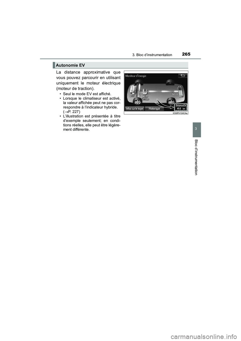 TOYOTA PRIUS PRIME 2017 Manuel du propriétaire (in French) PRIUS PRIME_OM_OM47A88D_(D)
2653. Bloc d’instrumentation
3
Bloc d’instrumentation
La distance approximative que
vous pouvez parcourir en utilisant
uniquement le moteur électrique
(moteur de tract TOYOTA PRIUS PRIME 2017 Manuel du propriétaire (in French) PRIUS PRIME_OM_OM47A88D_(D)
2653. Bloc d’instrumentation
3
Bloc d’instrumentation
La distance approximative que
vous pouvez parcourir en utilisant
uniquement le moteur électrique
(moteur de tract