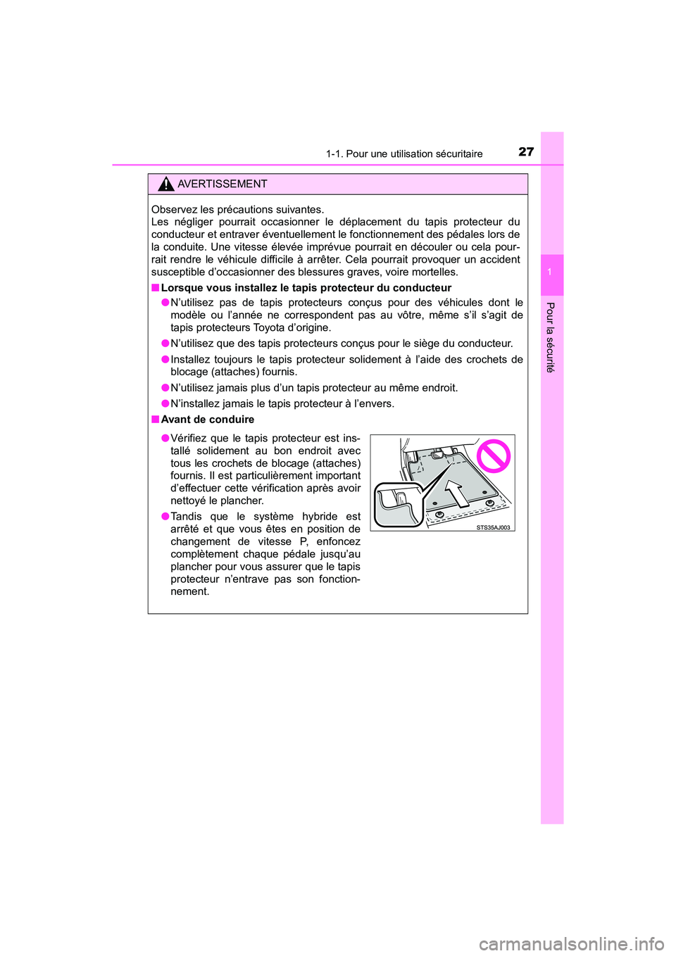 TOYOTA PRIUS PRIME 2017  Manuel du propriétaire (in French) 271-1. Pour une utilisation sécuritaire
PRIUS PRIME_OM_OM47A88D_(D)
1
Pour la sécurité
AVERTISSEMENT
Observez les précautions suivantes. 
Les négliger pourrait occasionner le déplacement du tapi