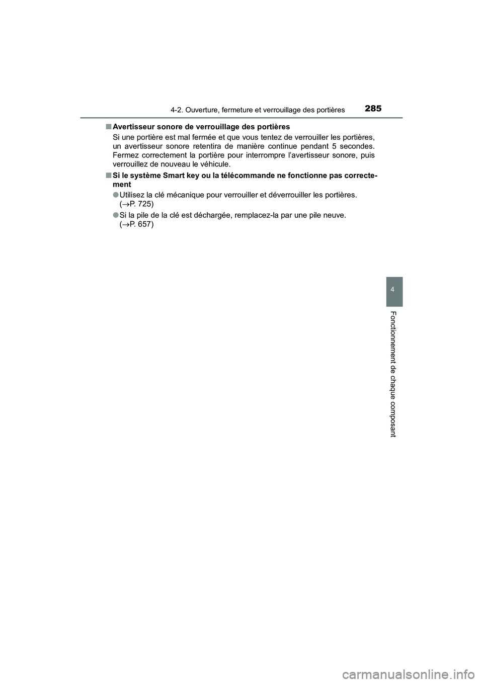 TOYOTA PRIUS PRIME 2017 Manuel du propriétaire (in French) PRIUS PRIME_OM_OM47A88D_(D)
2854-2. Ouverture, fermeture et verrouillage des portières
4
Fonctionnement de chaque composant
■Avertisseur sonore de verrouillage des portières
Si une portière est m TOYOTA PRIUS PRIME 2017 Manuel du propriétaire (in French) PRIUS PRIME_OM_OM47A88D_(D)
2854-2. Ouverture, fermeture et verrouillage des portières
4
Fonctionnement de chaque composant
■Avertisseur sonore de verrouillage des portières
Si une portière est m