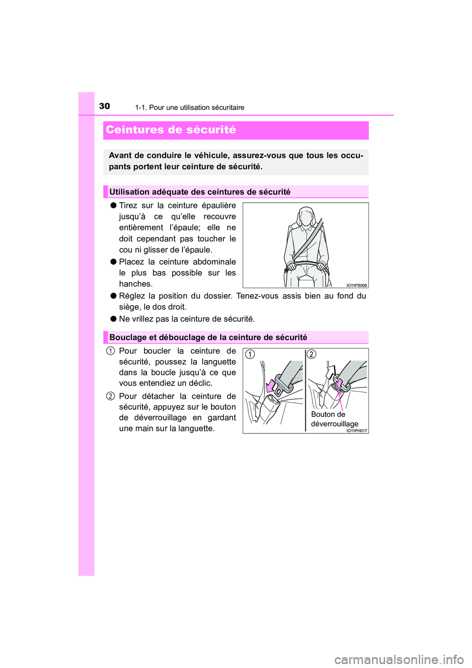TOYOTA PRIUS PRIME 2017  Manuel du propriétaire (in French) 301-1. Pour une utilisation sécuritaire
PRIUS PRIME_OM_OM47A88D_(D)
Ceintures de sécurité
●Tirez sur la ceinture épaulière
jusqu’à ce qu’elle recouvre
entièrement l’épaule; elle ne
doi