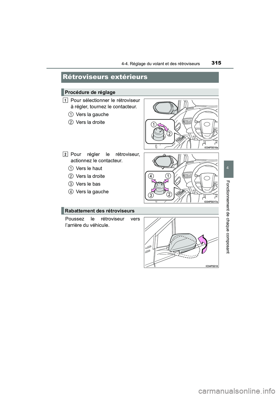 TOYOTA PRIUS PRIME 2017 Manuel du propriétaire (in French) 3154-4. Réglage du volant et des rétroviseurs
PRIUS PRIME_OM_OM47A88D_(D)
4
Fonctionnement de chaque composant
Rétroviseurs extérieurs
Pour sélectionner le rétroviseur
à régler, tournez le con TOYOTA PRIUS PRIME 2017 Manuel du propriétaire (in French) 3154-4. Réglage du volant et des rétroviseurs
PRIUS PRIME_OM_OM47A88D_(D)
4
Fonctionnement de chaque composant
Rétroviseurs extérieurs
Pour sélectionner le rétroviseur
à régler, tournez le con