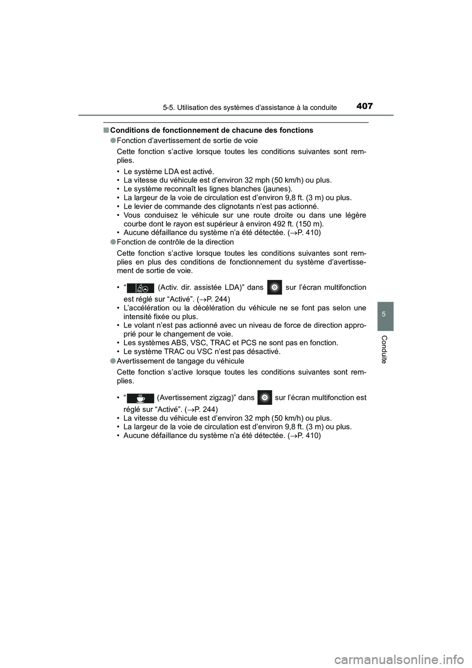 TOYOTA PRIUS PRIME 2017  Manuel du propriétaire (in French) PRIUS PRIME_OM_OM47A88D_(D)
4075-5. Utilisation des systèmes d’assistance à la conduite
5
Conduite
■Conditions de fonctionnement de chacune des fonctions
●Fonction d’avertissement de sortie 