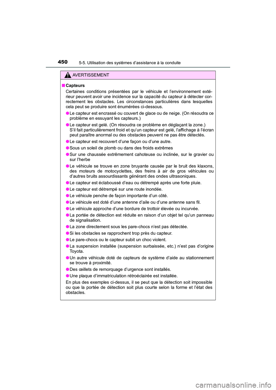 TOYOTA PRIUS PRIME 2017  Manuel du propriétaire (in French) 450
PRIUS PRIME_OM_OM47A88D_(D)
5-5. Utilisation des systèmes d’assistance à la conduite
AVERTISSEMENT
■Capteurs
Certaines conditions présentées par le véhicule et l’environnement exté-
ri
