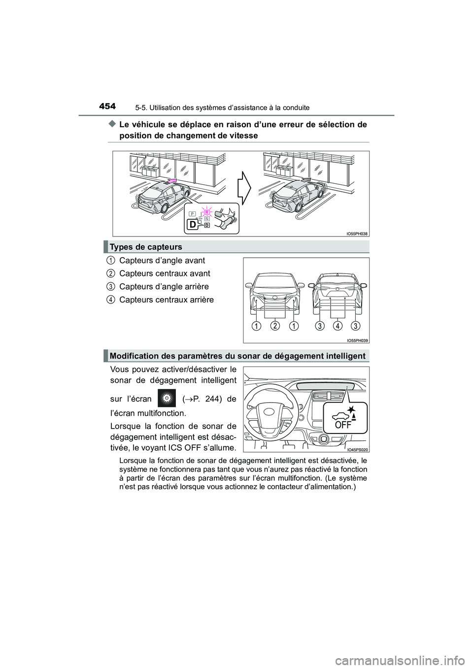TOYOTA PRIUS PRIME 2017  Manuel du propriétaire (in French) 454
PRIUS PRIME_OM_OM47A88D_(D)
5-5. Utilisation des systèmes d’assistance à la conduite
◆Le véhicule se déplace en raison d’une erreur de sélection de
position de changement de vitesse
Cap