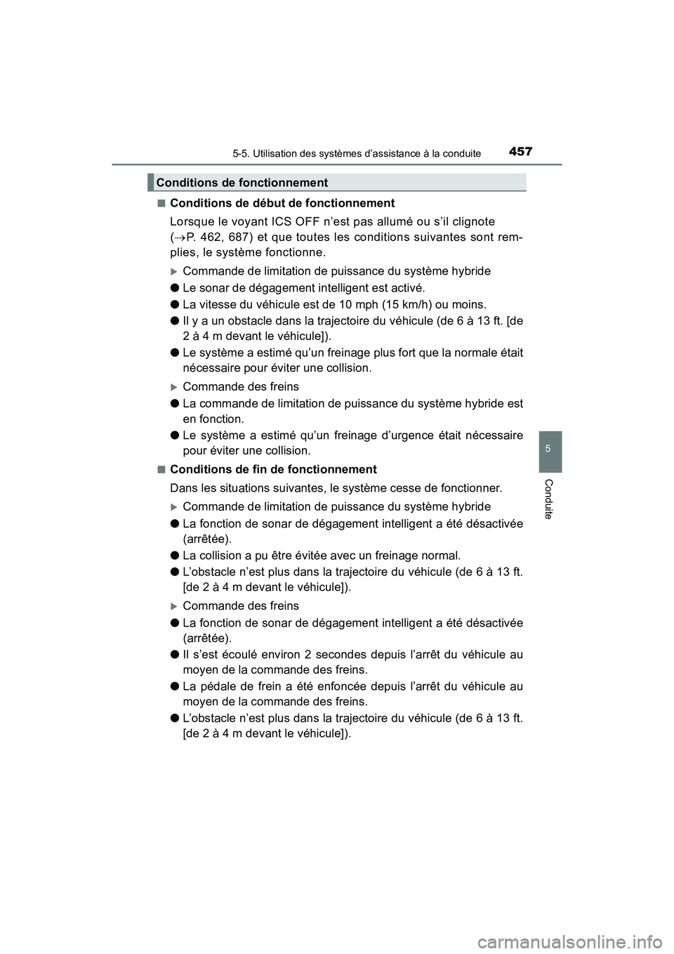 TOYOTA PRIUS PRIME 2017  Manuel du propriétaire (in French) PRIUS PRIME_OM_OM47A88D_(D)
4575-5. Utilisation des systèmes d’assistance à la conduite
5
Conduite
■Conditions de début de fonctionnement
Lorsque le voyant ICS OFF n’est pas allumé ou s’il