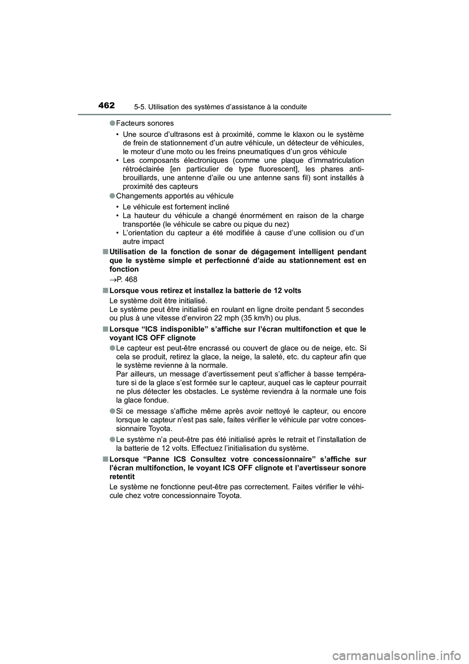 TOYOTA PRIUS PRIME 2017 Manuel du propriétaire (in French) 462
PRIUS PRIME_OM_OM47A88D_(D)
5-5. Utilisation des systèmes d’assistance à la conduite
●Facteurs sonores
• Une source d’ultrasons est à proximité, comme le klaxon ou le système
de frein TOYOTA PRIUS PRIME 2017 Manuel du propriétaire (in French) 462
PRIUS PRIME_OM_OM47A88D_(D)
5-5. Utilisation des systèmes d’assistance à la conduite
●Facteurs sonores
• Une source d’ultrasons est à proximité, comme le klaxon ou le système
de frein