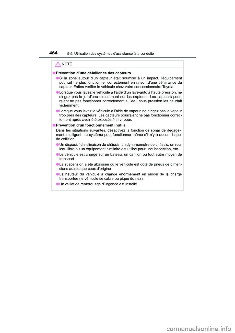 TOYOTA PRIUS PRIME 2017 Manuel du propriétaire (in French) 464
PRIUS PRIME_OM_OM47A88D_(D)
5-5. Utilisation des systèmes d’assistance à la conduite
NOTE
■Prévention d’une défaillance des capteurs
●Si la zone autour d’un capteur était soumise à TOYOTA PRIUS PRIME 2017 Manuel du propriétaire (in French) 464
PRIUS PRIME_OM_OM47A88D_(D)
5-5. Utilisation des systèmes d’assistance à la conduite
NOTE
■Prévention d’une défaillance des capteurs
●Si la zone autour d’un capteur était soumise à
